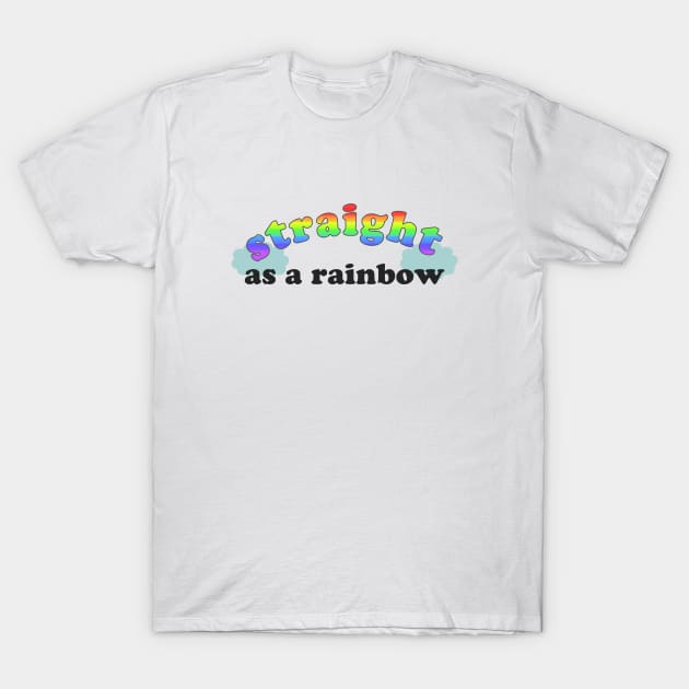 Straight as a rainbow T-Shirt by chidees